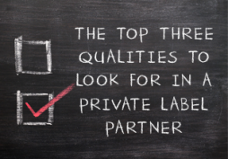 The Top Three Qualities to Look for In a Private Label Partner
