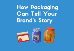 How Your Packaging Can Tell Your Brand’s Story